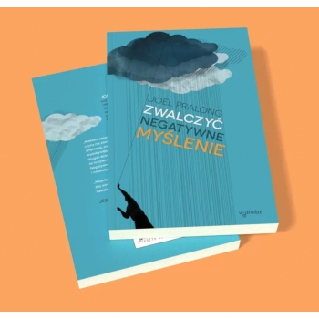 ZWALCZYĆ NEGATYWNE MYŚLENIE - JOËL PRALONG